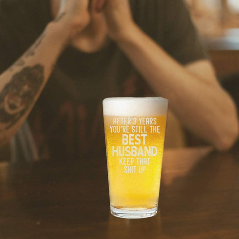 After 3 Year You're Still the Best Husband Pint Beer Glass